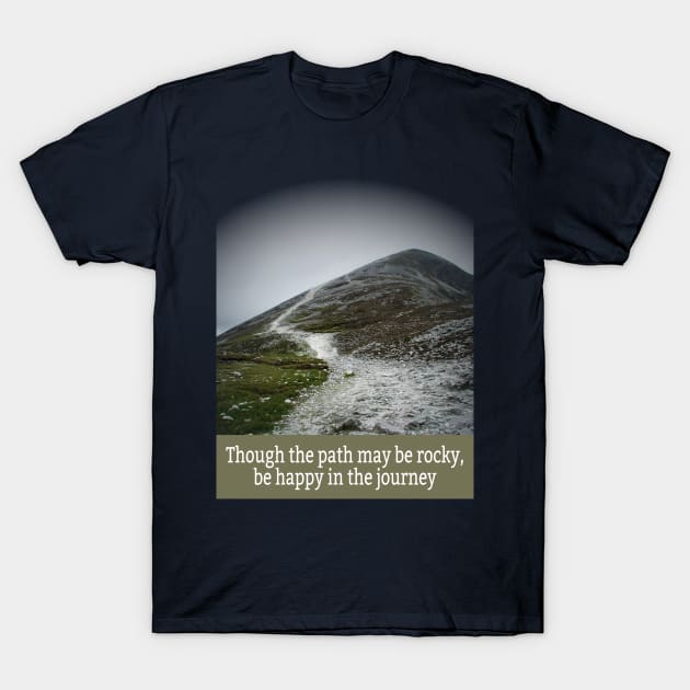 Be Happy in the Journey T-Shirt by numpdog